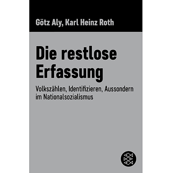 Die restlose Erfassung / Die Zeit des Nationalsozialismus. Schwarze Reihe., Götz Aly, Karl Heinz Roth
