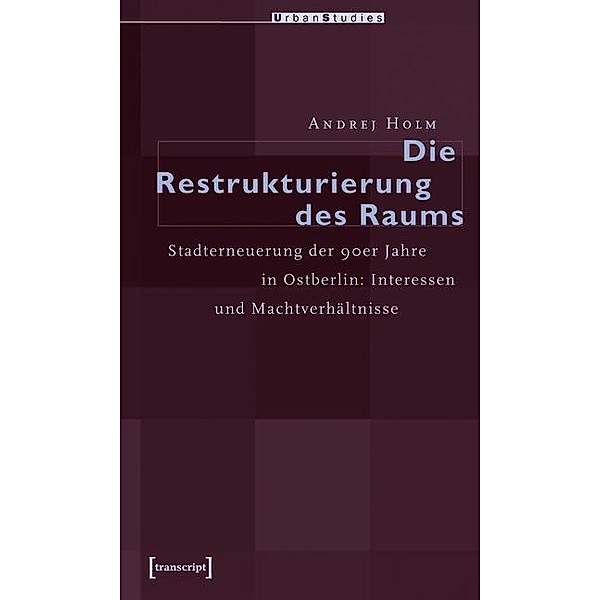 Die Restrukturierung des Raumes / Urban Studies, Andrej Holm