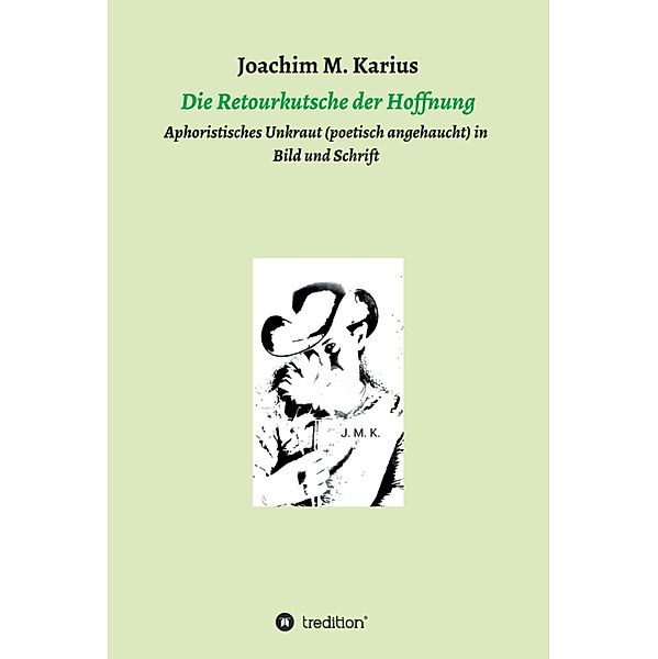 Die Retourkutsche der Hoffnung, Joachim M. Karius