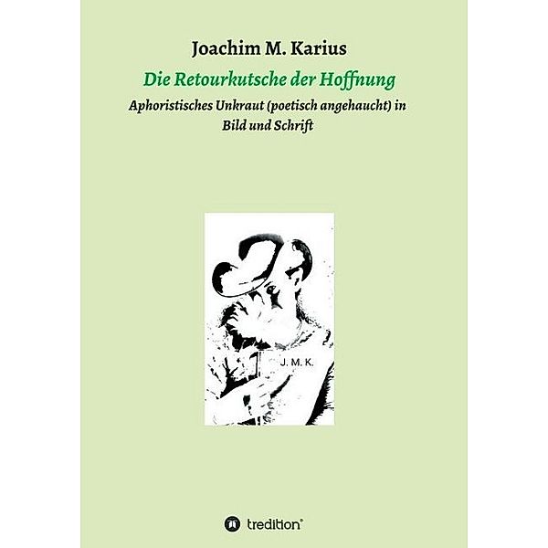 Die Retourkutsche der Hoffnung, Joachim M. Karius