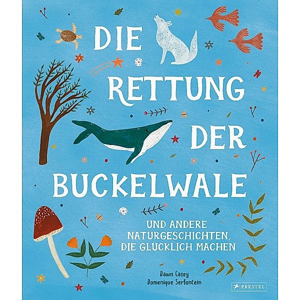 Die Rettung der Buckelwale und andere Naturgeschichten, die glücklich machen, Dawn Casey, Domenique Serfontein