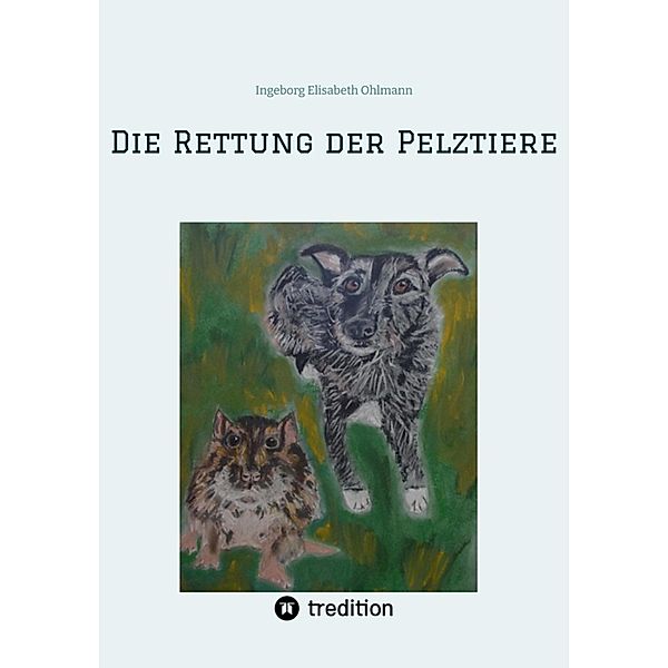 Die Rettung der Pelztiere, Ingeborg Elisabeth Ohlmann