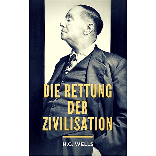 Die Rettung der Zivilisation, H. G. Wells