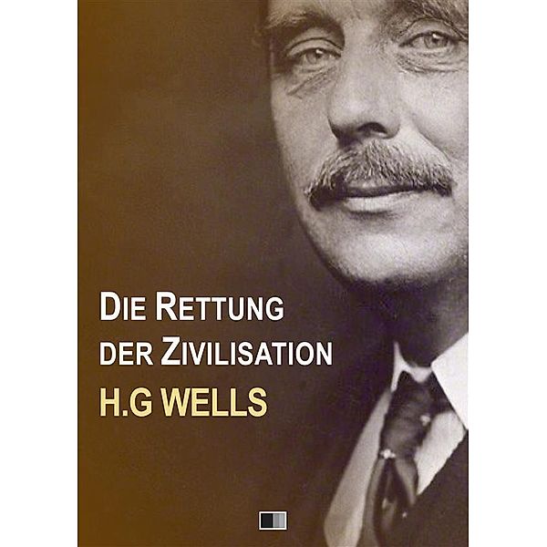 Die Rettung der Zivilisation, H. G Wells