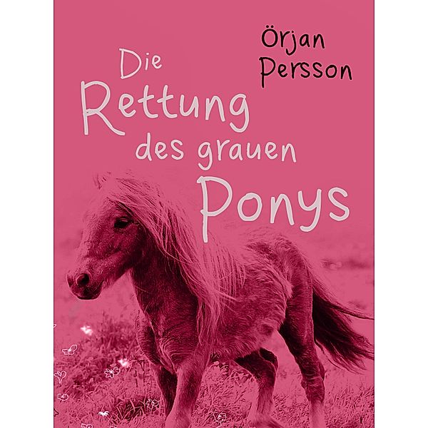 Die Rettung des grauen Ponys, Örjan Persson