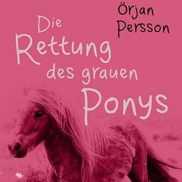 Die Rettung des grauen Ponys, MP3-CD, Örjan Persson