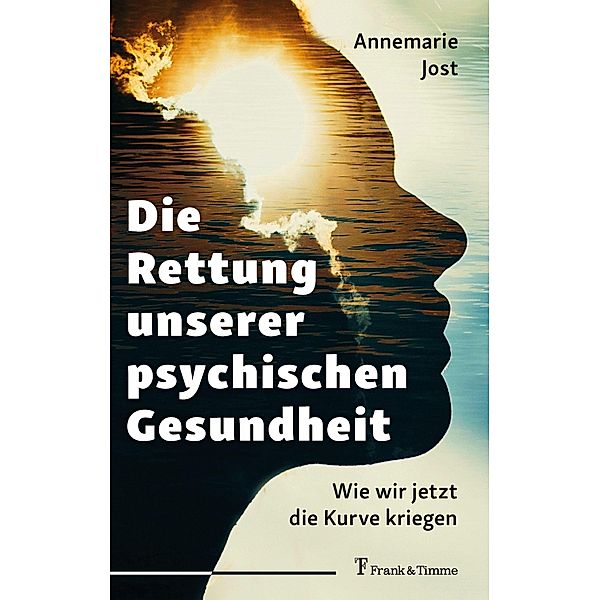 Die Rettung unserer psychischen Gesundheit, Annemarie Jost