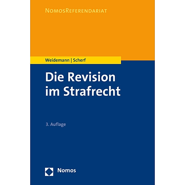 Die Revision im Strafrecht, Matthias Weidemann, Fabian Scherf