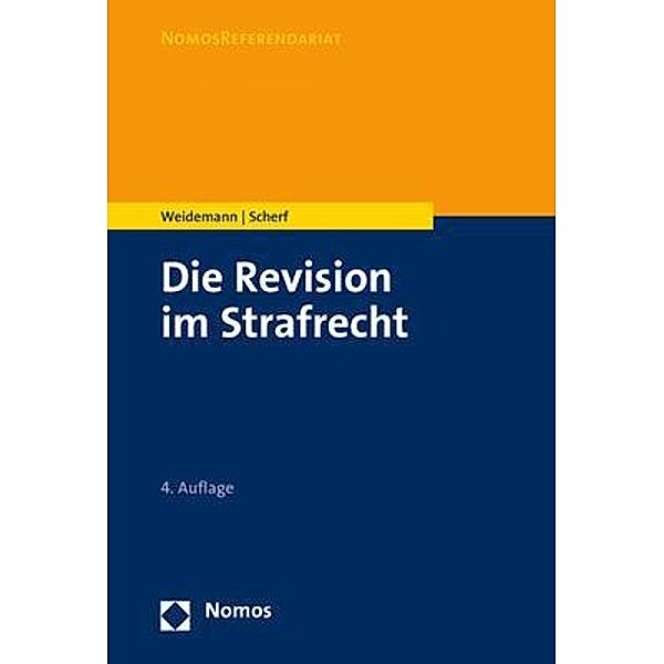 Die Revision im Strafrecht, Matthias Weidemann, Fabian Scherf