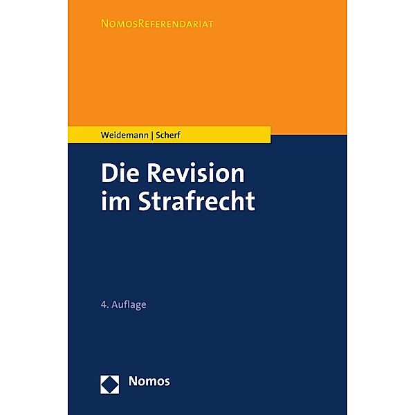 Die Revision im Strafrecht / NomosReferendariat, Matthias Weidemann, Fabian Scherf