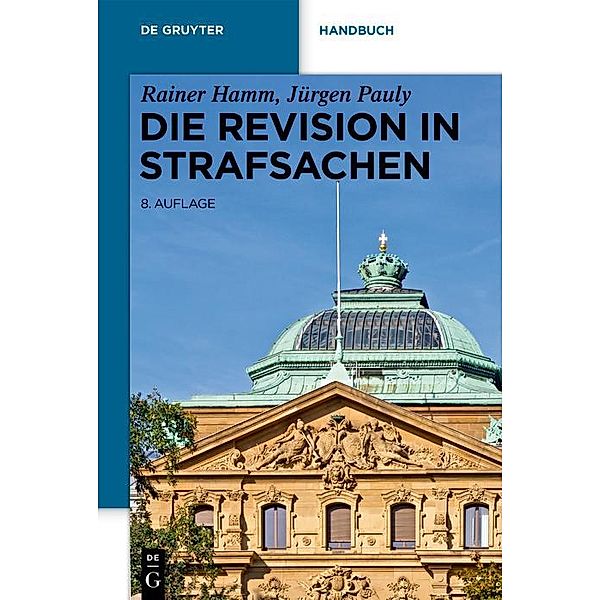 Die Revision in Strafsachen / De Gruyter Handbuch, Rainer Hamm, Jürgen Pauly