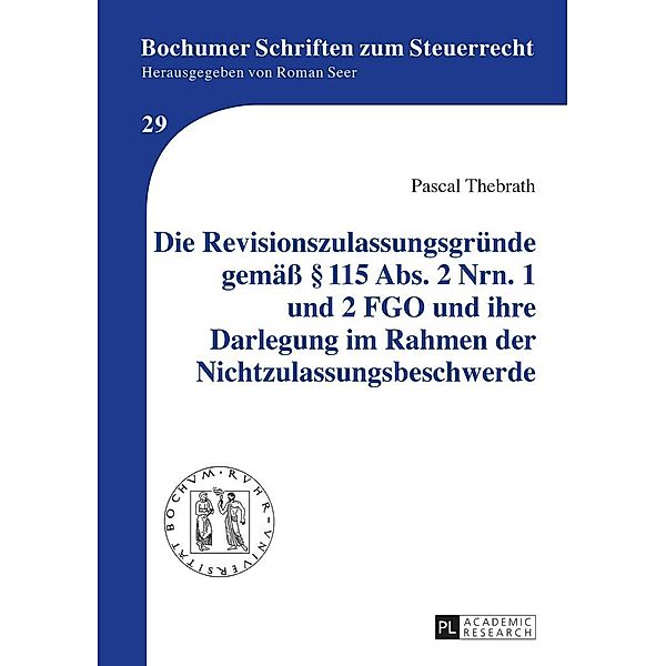 Die Revisionszulassungsgruende gemae  115 Abs. 2 Nrn. 1 und 2 FGO und ihre Darlegung im Rahmen der Nichtzulassungsbeschwerde, Thebrath Pascal Thebrath