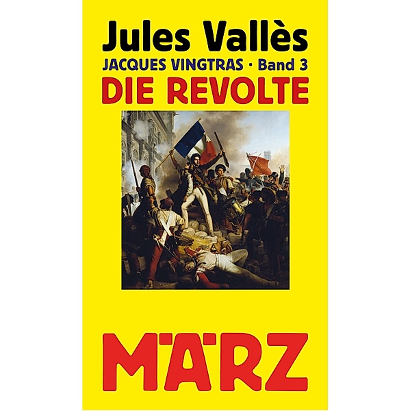 Die Revolte / Jacques Vingtras Bd.3, Jules Vallès