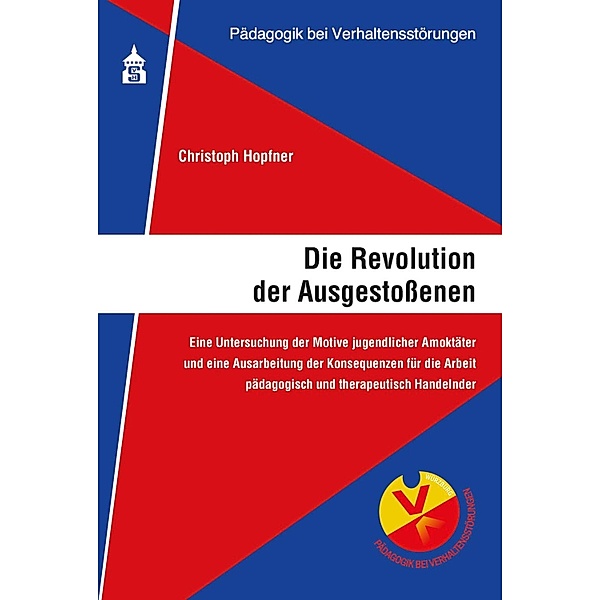Die Revolution der Ausgestossenen / Pädagogik bei Verhaltensstörungen Bd.1, Christoph Hopfner