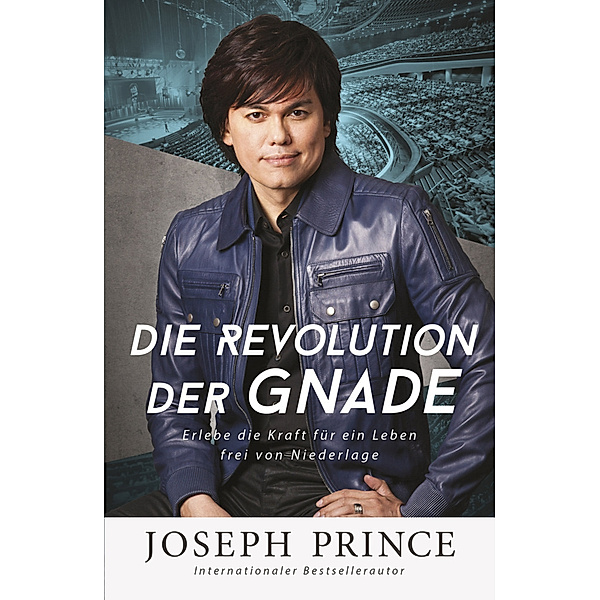 Die Revolution der Gnade, Joseph Prince