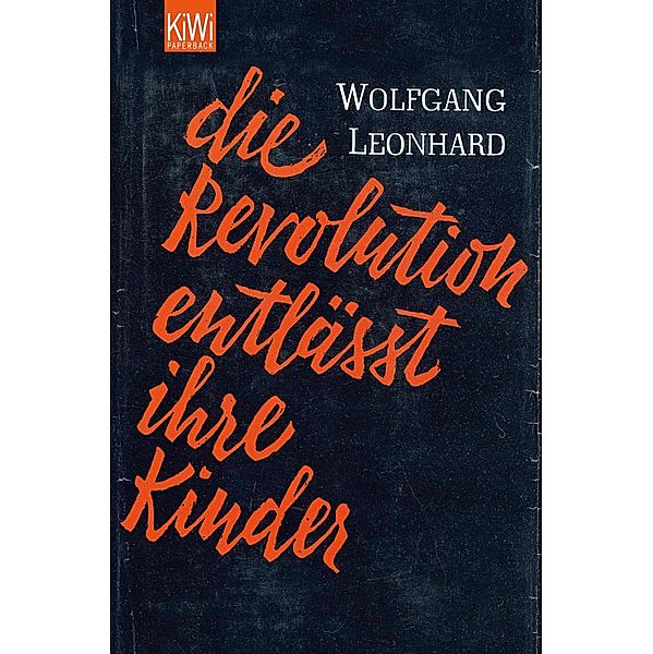 Die Revolution entlässt ihre Kinder / KIWI Bd.119, Wolfgang Leonhard