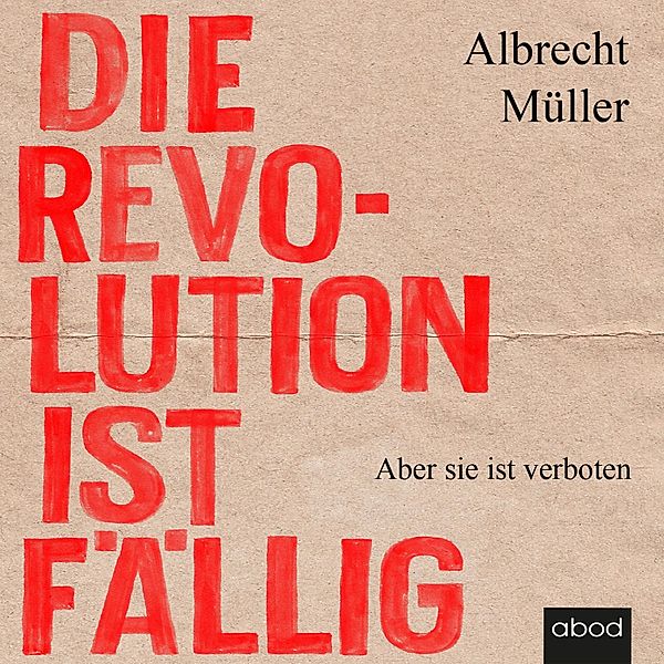 Die Revolution ist fällig, Albrecht Müller