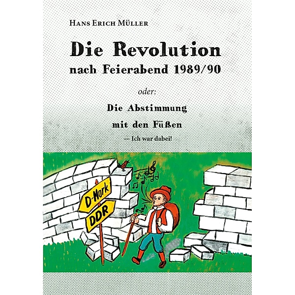 Die Revolution nach Feierabend 1989/90, Hans Erich Müller