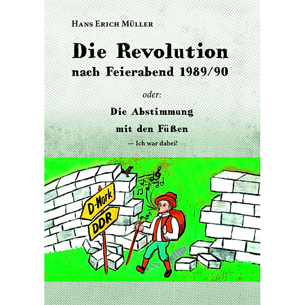 Die Revolution nach Feierabend 1989/90, Hans Erich Müller