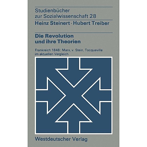 Die Revolution und ihre Theorien / Studienbücher zur Sozialwissenschaft Bd.28, Heinz Steinert, Treiber Hubert
