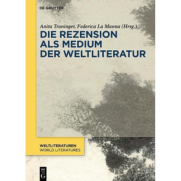 Die Rezension als Medium der Weltliteratur / WeltLiteraturen - World Literatures Bd.22