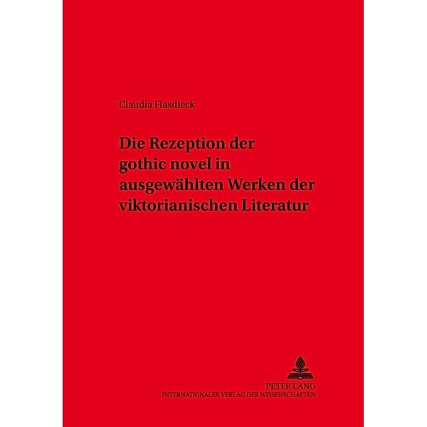 Die Rezeption der gothic novel in ausgewählten Werken der viktorianischen Literatur, Claudia Flasdieck