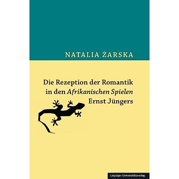 Die Rezeption der Romantik in den Afrikanischen Spielen Ernst Jüngers, Natalia Żarska, Natalia Zarska