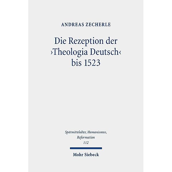 Die Rezeption der 'Theologia Deutsch' bis 1523, Andreas Zecherle