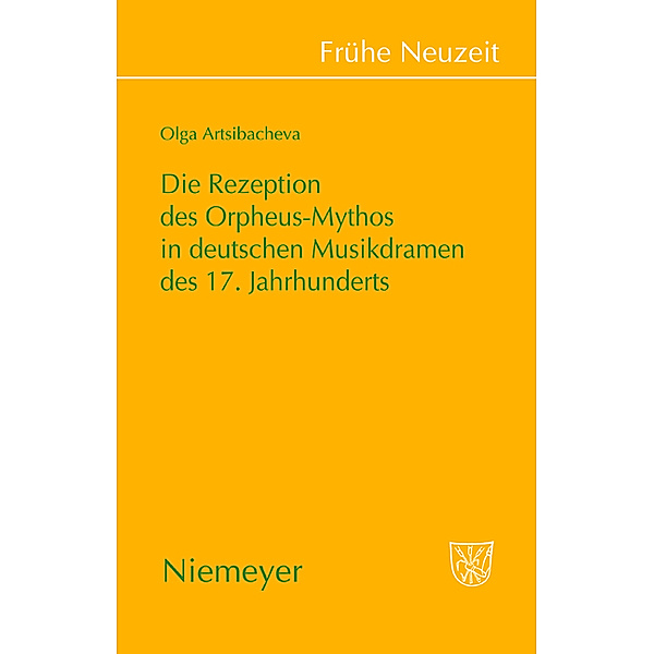 Die Rezeption des Orpheus-Mythos in deutschen Musikdramen des 17. Jahrhunderts, Olga Artsibacheva