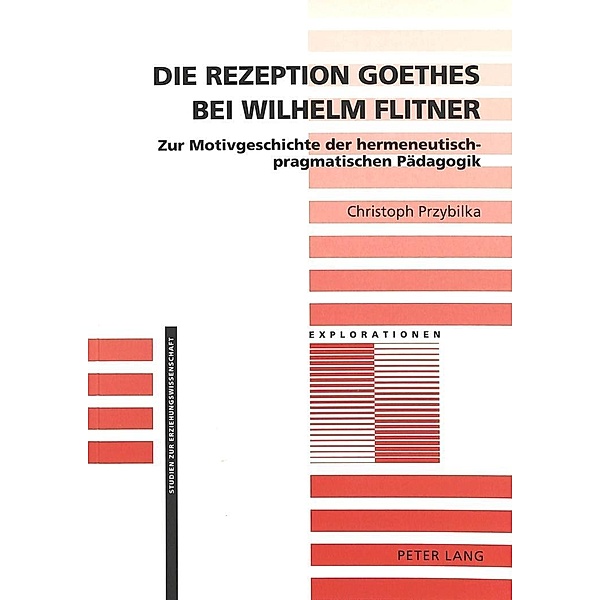 Die Rezeption Goethes bei Wilhelm Flitner, Christoph Przybilka