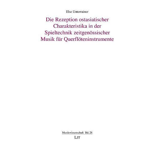 Die Rezeption ostasiatischer Charakteristika in der Spieltechnik zeitgenössischer Musik für Querflöteninstrumente, Else Bernadette Unterrainer