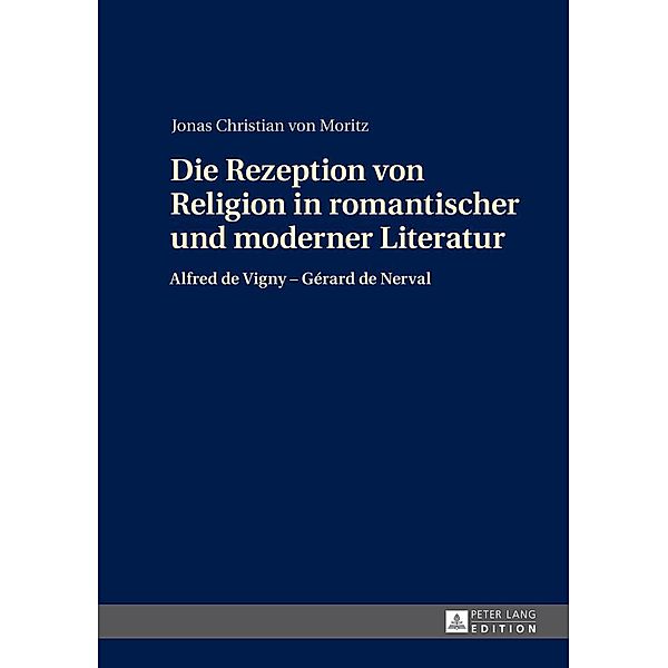 Die Rezeption von Religion in romantischer und moderner Literatur, von Moritz Jonas von Moritz