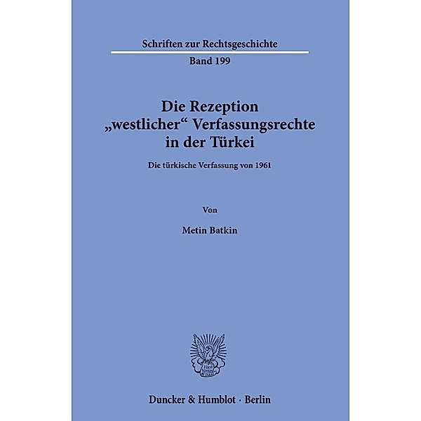 Die Rezeption »westlicher« Verfassungsrechte in der Türkei., Metin Batkin