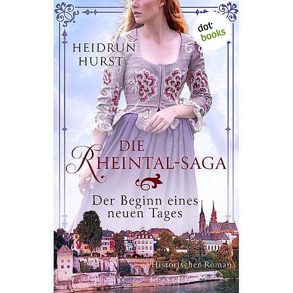 Die Rheintal-Saga - Der Beginn eines neuen Tages / Die Rheintal-Saga Bd.3, Heidrun Hurst