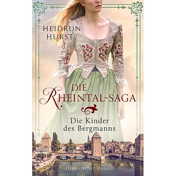 Die Rheintal-Saga - Die Kinder des Bergmanns / Die Rheintal-Saga Bd.1, Heidrun Hurst
