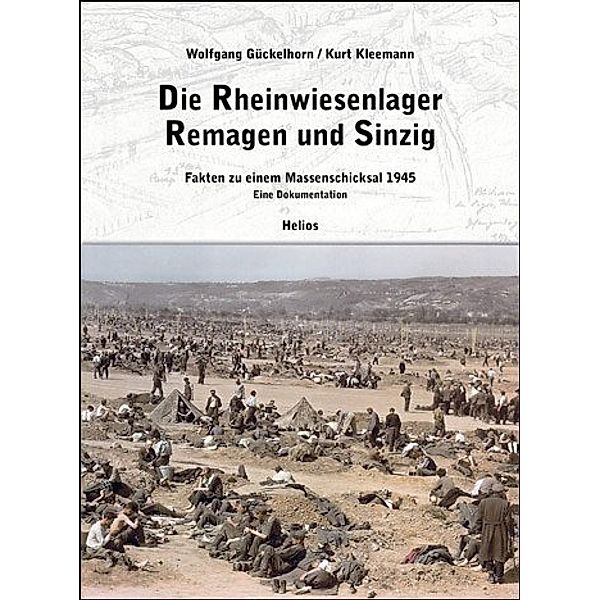 Die Rheinwiesenlager 1945 in Remagen und Sinzig, Wolfgang Gückelhorn, Kurt Kleemann