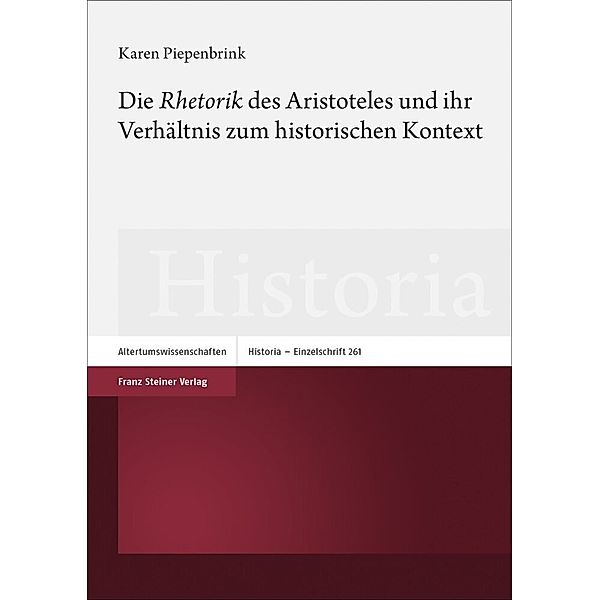 Die Rhetorik des Aristoteles und ihr Verhältnis zum historischen Kontext, Karen Piepenbrink