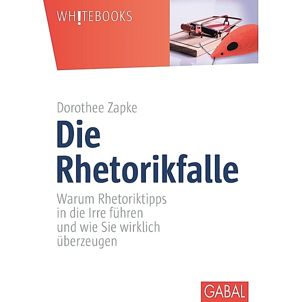 Die Rhetorikfalle / Whitebooks, Dorothee Zapke