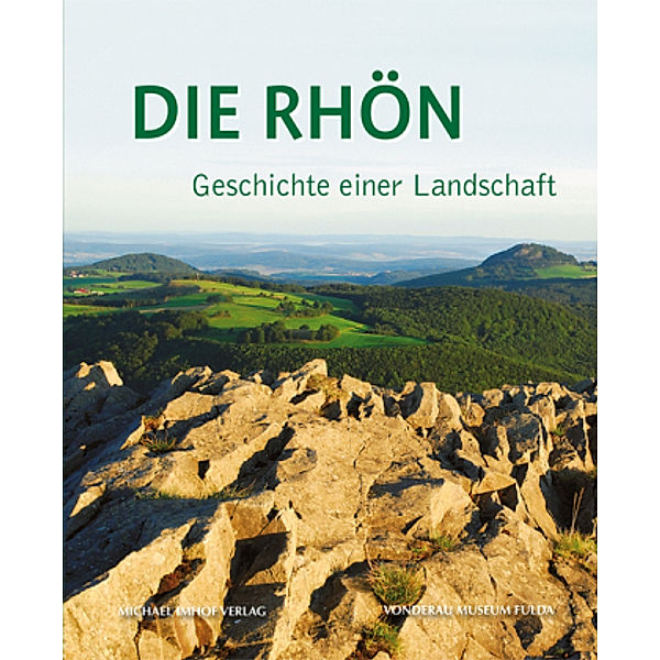 Die Rhön - Geschichte einer Landschaft