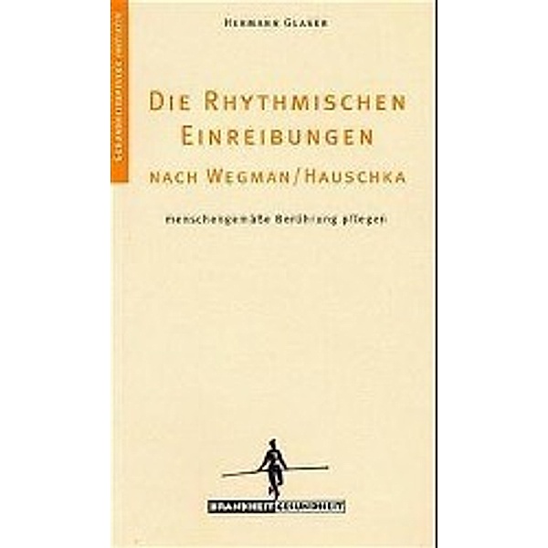 Die Rhythmischen Einreibungen nach Wegmann/Hauschka, Hermann Glaser