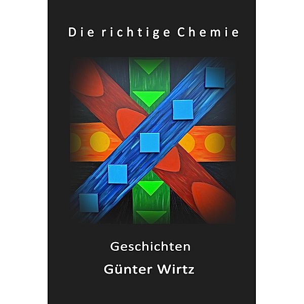 Die richtige Chemie, Günter Wirtz