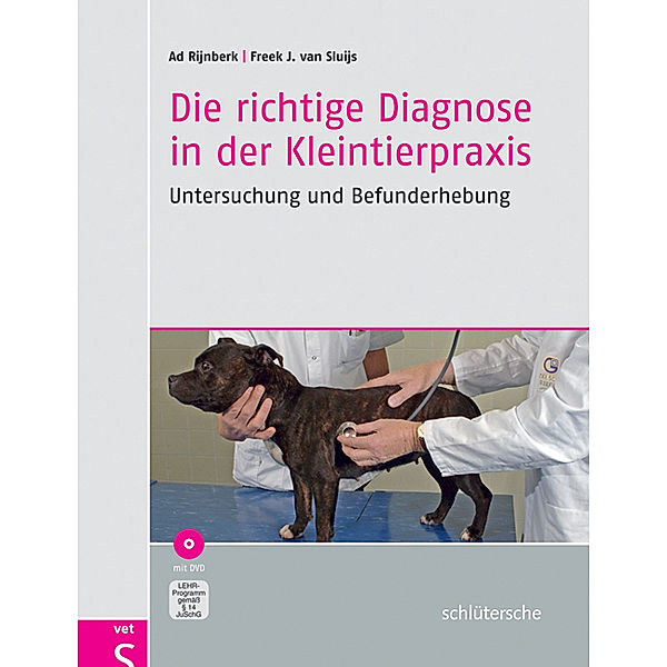 Die richtige Diagnose in der Kleintierpraxis, m. DVD-ROM, Ad Rijnberk, Freek J. Van Sluijs