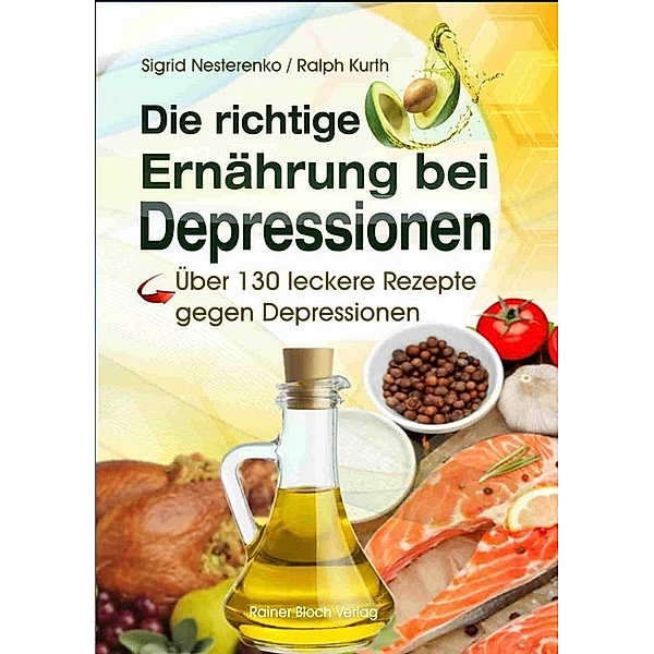 Die richtige Ernährung bei Depressionen, Sigrid Nesterenko, Ralph Kurth