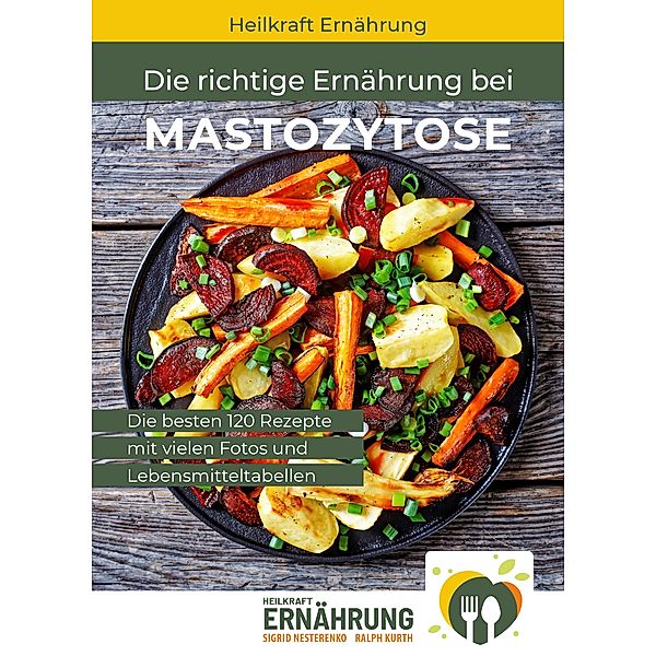 Die richtige Ernährung bei Mastozytose, Sigrid Nesterenko, Ralph Kurth