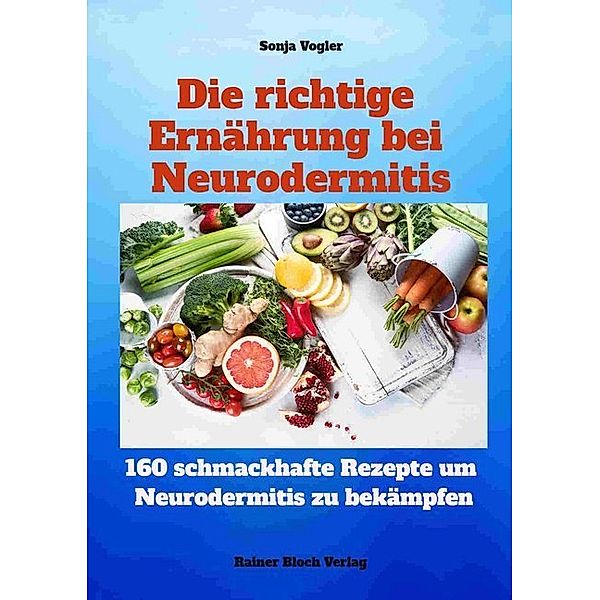 Die richtige Ernährung bei Neurodermitis, Sonja Vogler