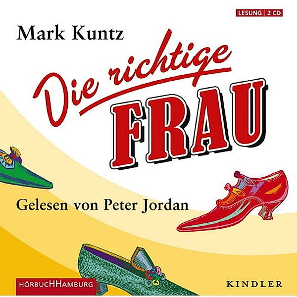 Die richtige Frau, 2 Audio-CDs, Mark Kuntz