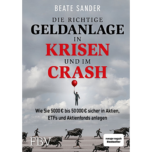 Die richtige Geldanlage in Krisen und im Crash, Beate Sander