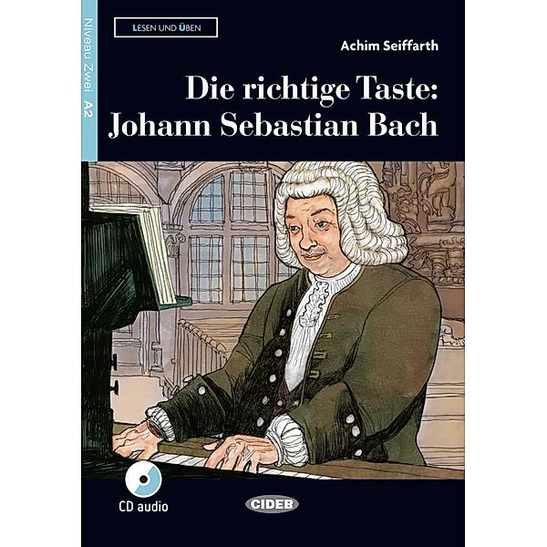 Die richtige Taste: Johann Sebastian Bach, m. Audio-CD, Achim Seiffarth