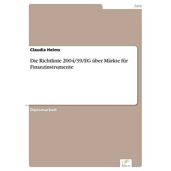 Die Richtlinie 2004/39/EG über Märkte für Finanzinstrumente, Claudia Helms