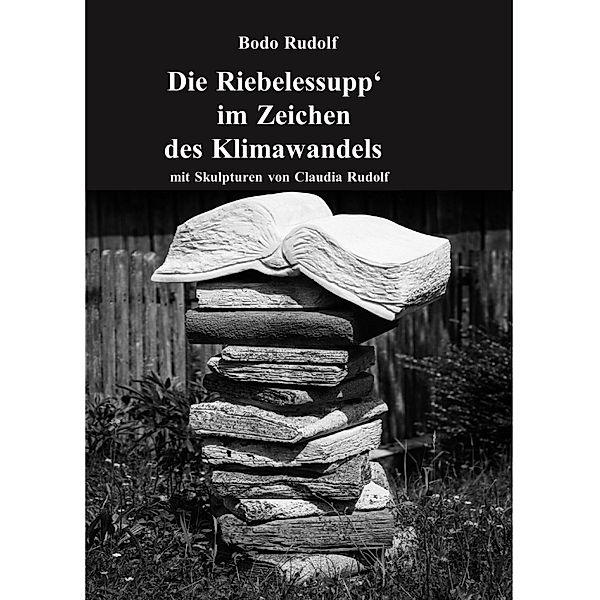 Die Riebelessupp' im Zeichen des Klimawandels, Bodo Rudolf